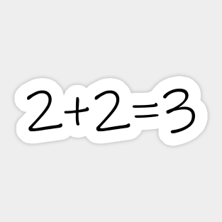 Two Plus Two Equals three 2+2=3 T-Shirt Funny Math Is Hard Sticker